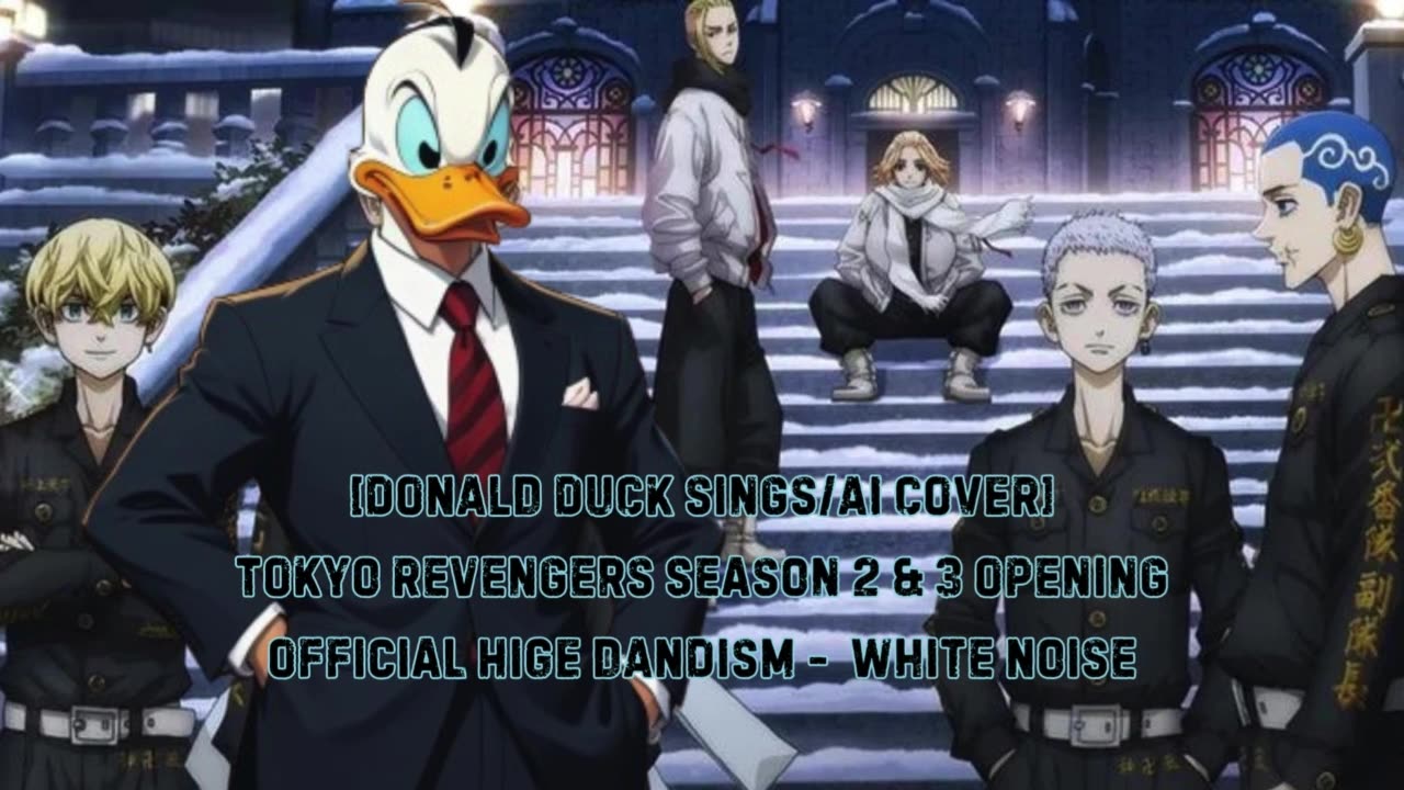 [Donald Duck sings/AI Cover] Tokyo Revengers S 2&3 OP Official HIGE DANdism - White Noise