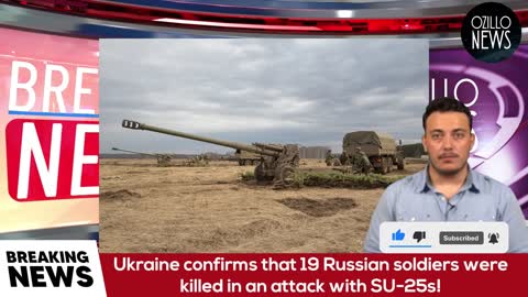 Ukraine Confirms That 19 Russian Soldiers Were Killed in An Attack With SU 25s!