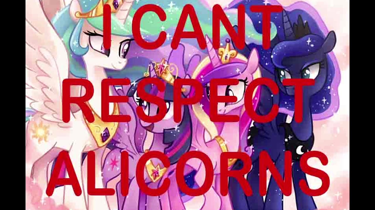 I CANT RESPECT ALICORNS