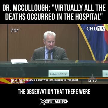Dr. Peter McCullough – “Virtually ALL Deaths Occurred in the Hospital” – Why? – What did they do?