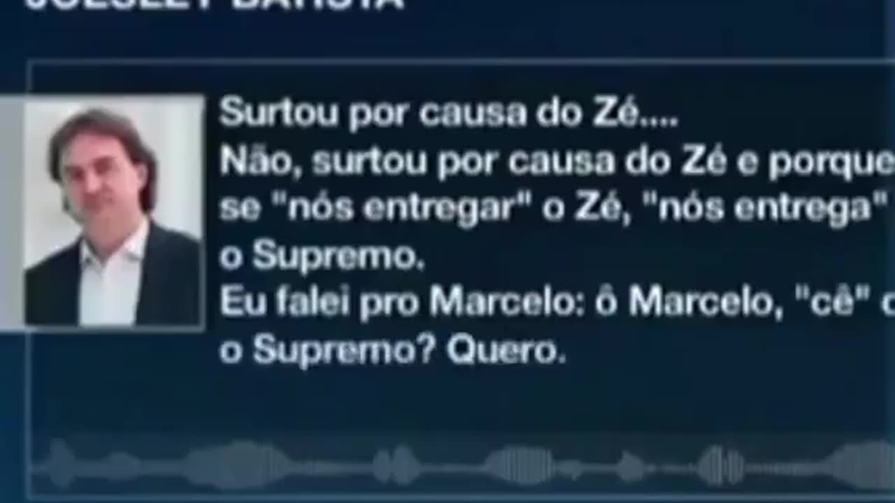 “Joesley Batista: Se nós entregar o Zé, nós entrega o Supremo.”