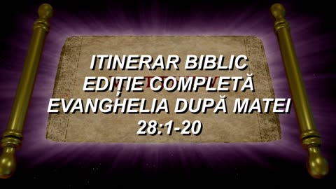 Matei 28:1-20 | Itinerar Biblic | Episodul 102