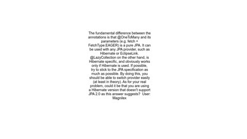 Difference between LazyCollectionLazyCollectionOptionFALSE and OneToManyfetch FetchTypeEAGER