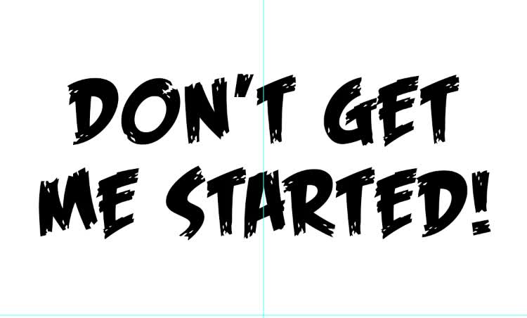 Don't Get Me Started!