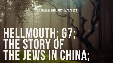 Hellmouth; G7; The story of the Jews in China;