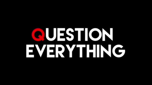 Question Everything #1