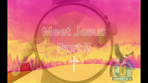Meet Jesus Part 3