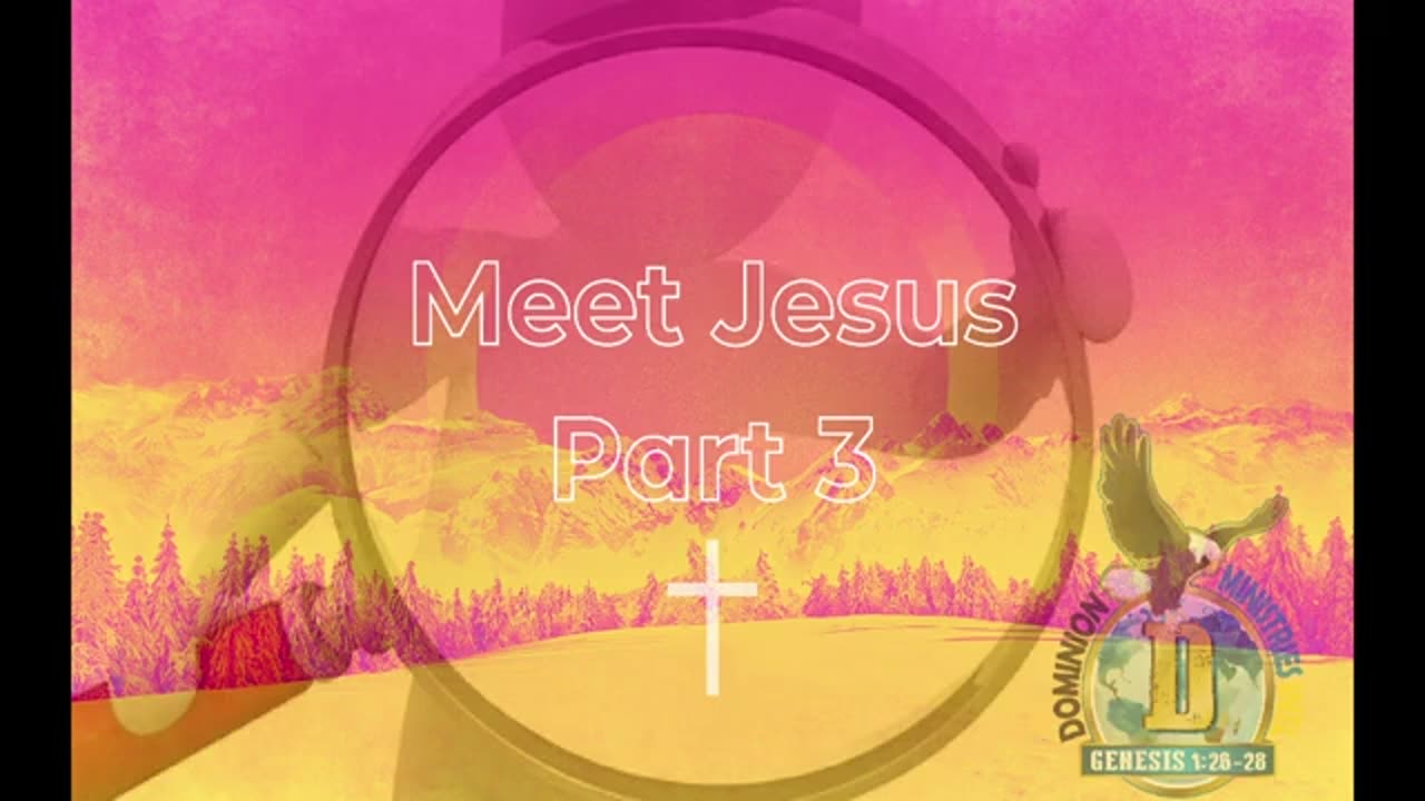 Meet Jesus Part 3