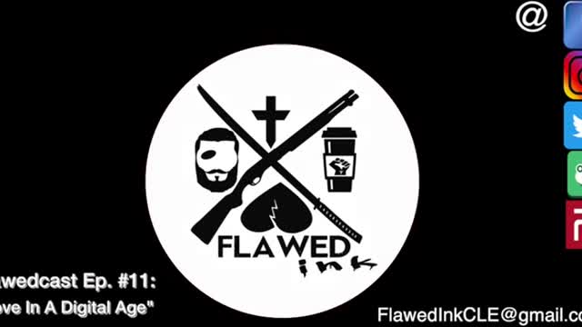 Flawedcast Ep. # 11: "Love In A Digital Age"