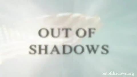 Out of Shadows.