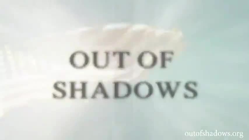 Out of Shadows.