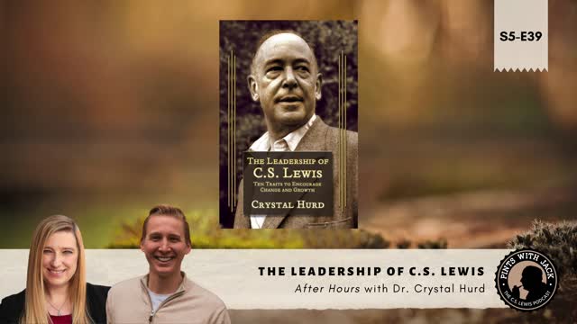 S5E39 – AH – "The Leadership of C.S. Lewis" – After Hours with Dr. Crystal Hurd