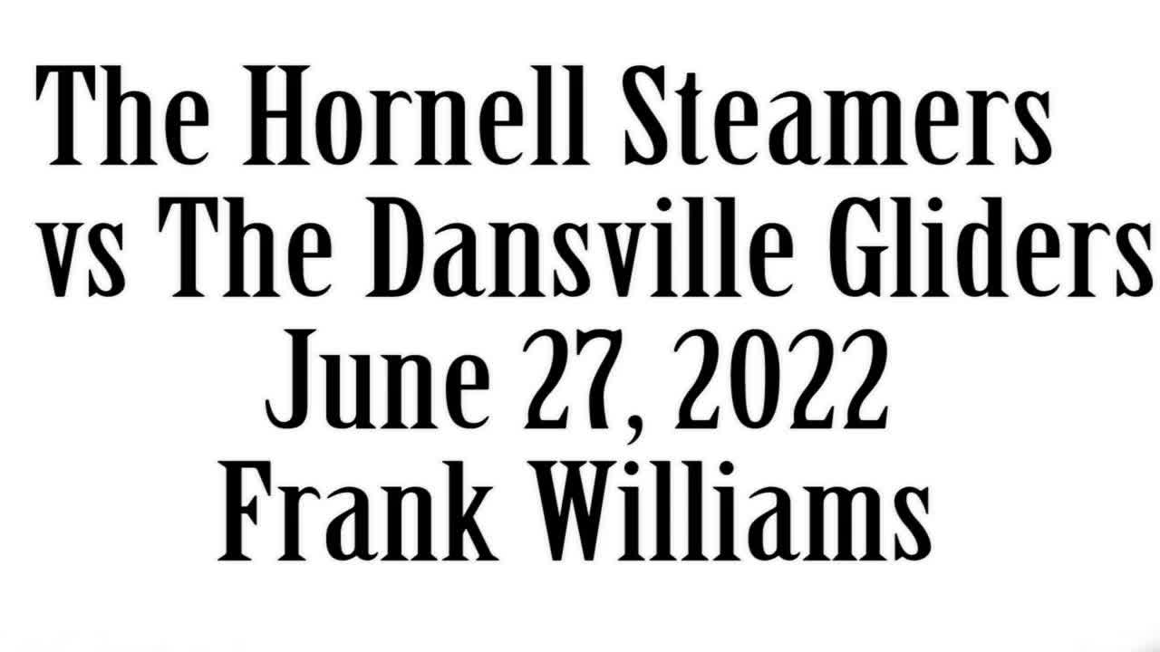 Hornell Steamers vs Dansville Gliders Game, June 27, 2022