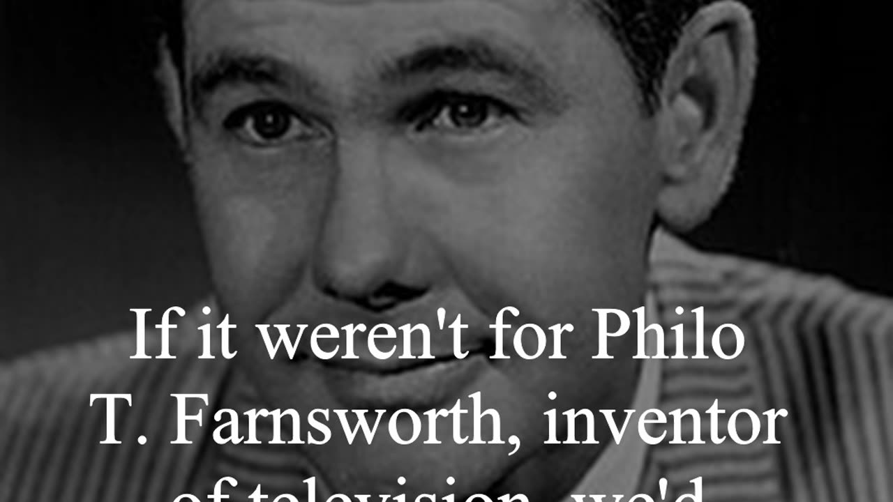 Johnny Carson Quote - If it weren't for Philo T. Farnsworth...