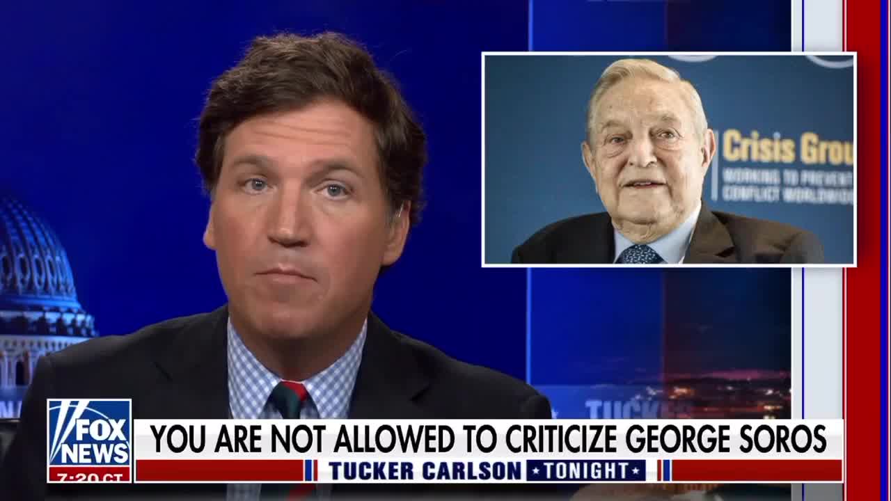 Tucker Carlson Has The Courage To Call Out George Soros