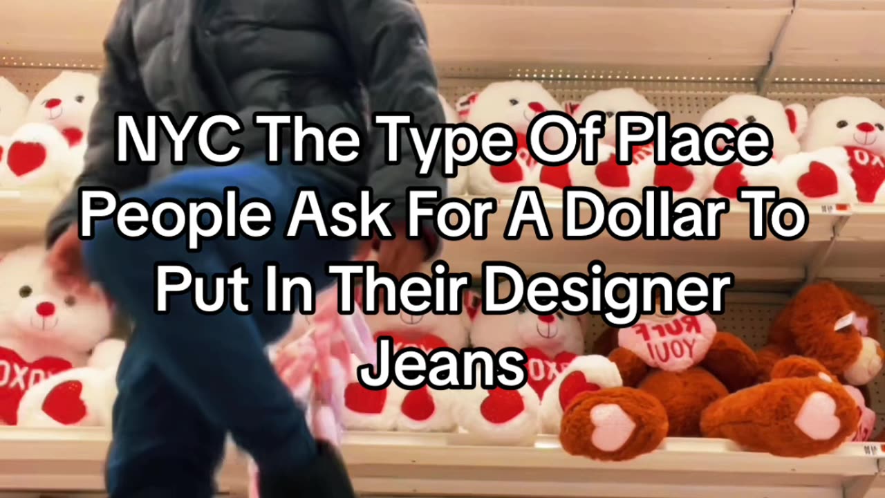 NYC The Type Of Place People Ask For A Dollar To Put In Their Designer Jeans