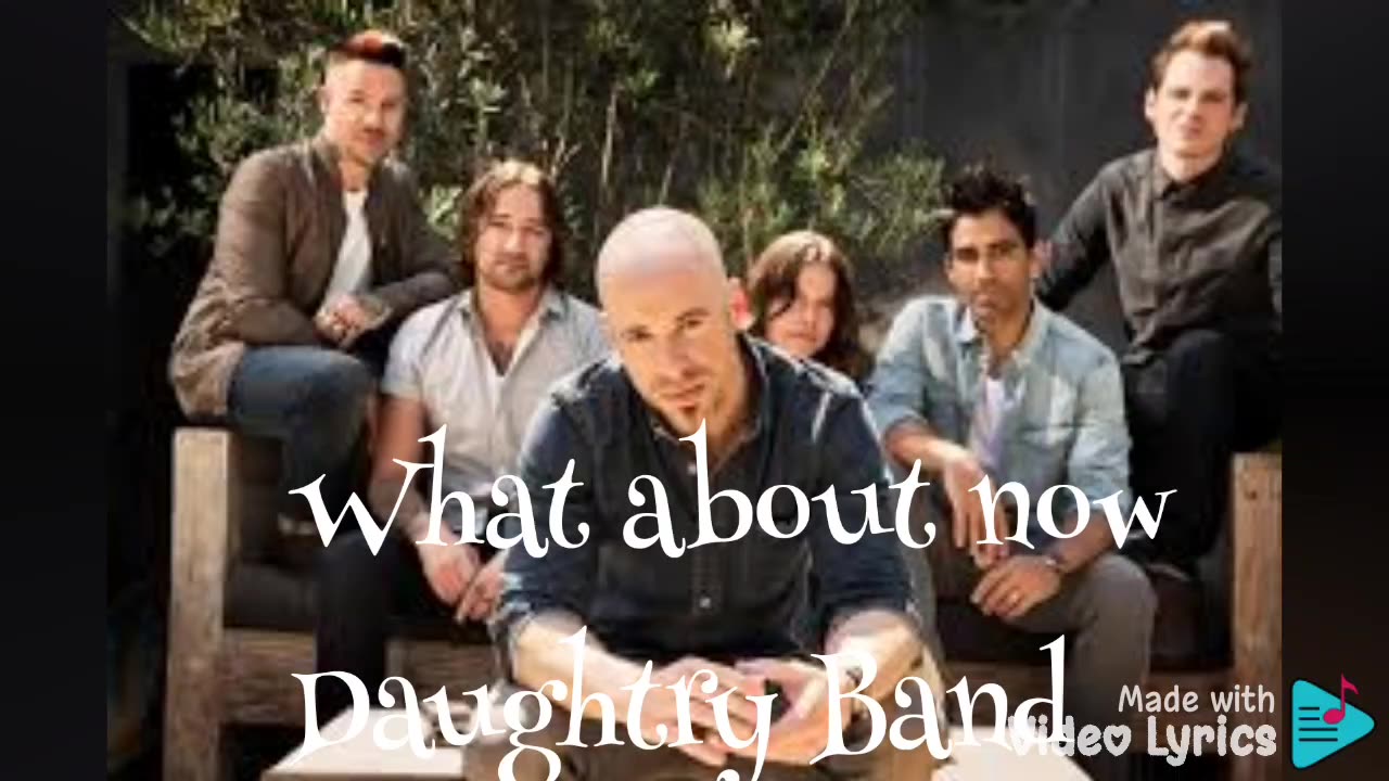 What About Now by Daughtry