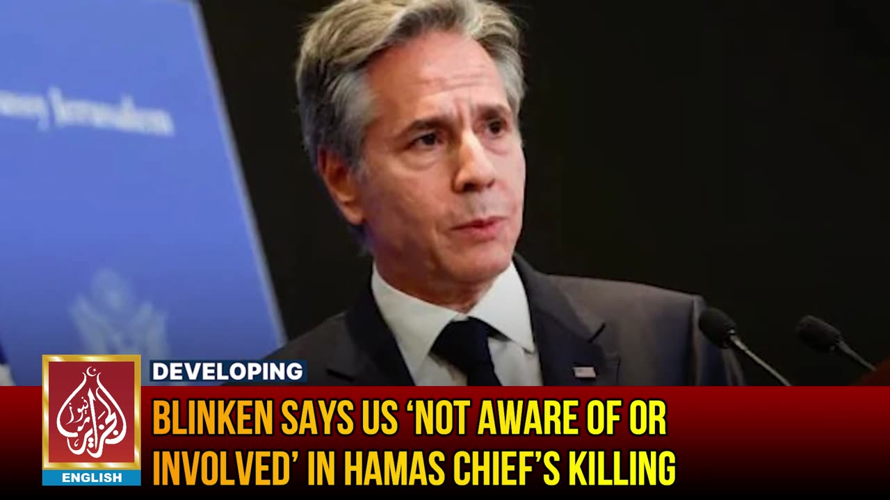 Blinken Says US ‘Not Aware Of Or Involved’ In Hamas Chief’s Killing | AljazairNews