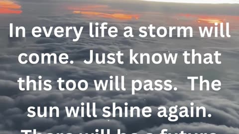 In every life a storm will come.