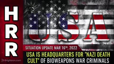 Situation Update, 3/16/22 - USA is headquarters for "Nazi death cult" of bioweapons war criminals