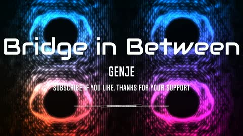 Genje - Bridge in Between