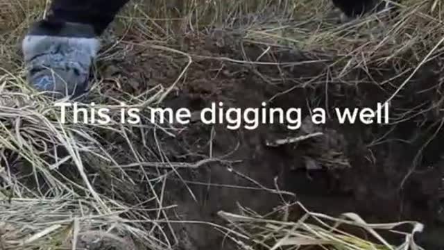 This is me digging a well