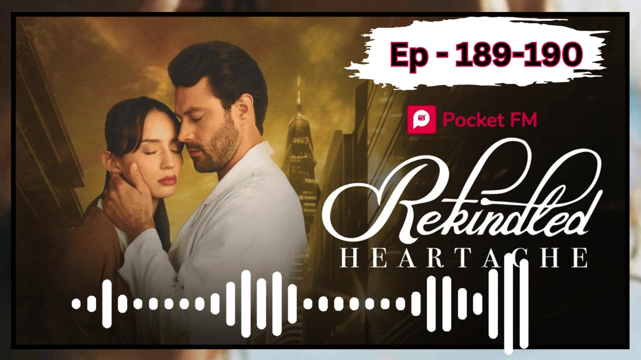 rekindled heartache episode 189 to 200 | pocket fm india english storys