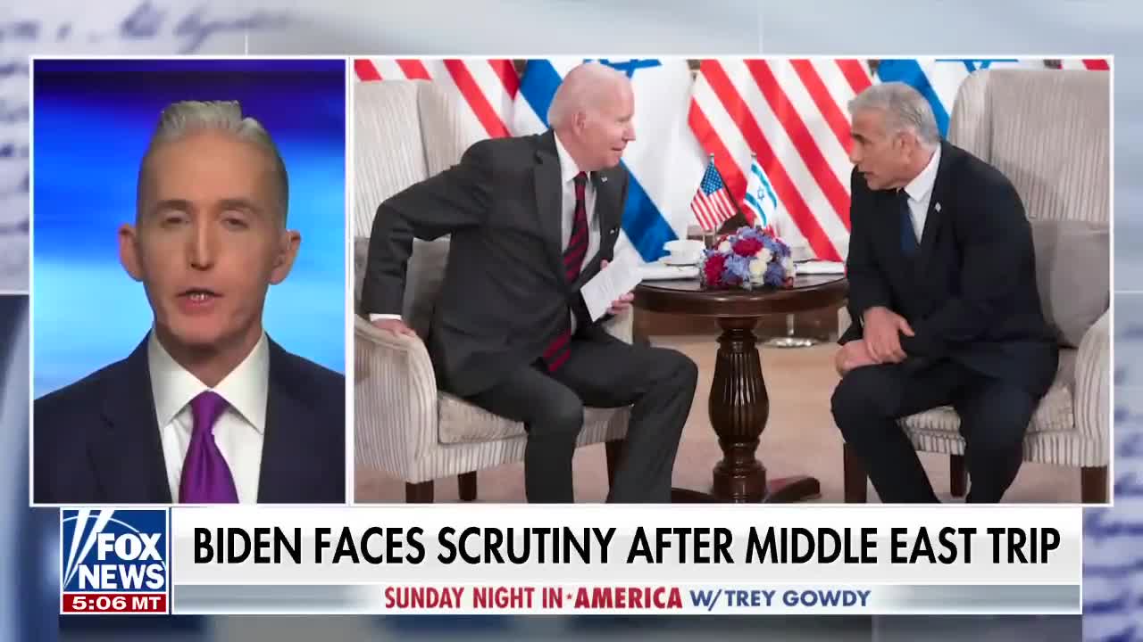 Trey Gowdy: Biden is facing scrutiny following his trip to the Middle East