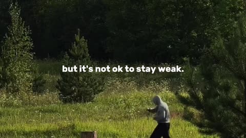 Dont Be Weak.