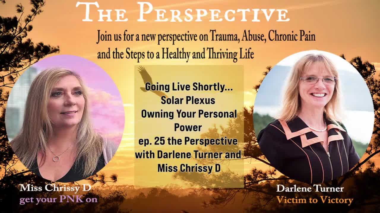 Owning Your Personal Power, ep. 25 the Perspective with Darlene Turner and Miss Chrissy D