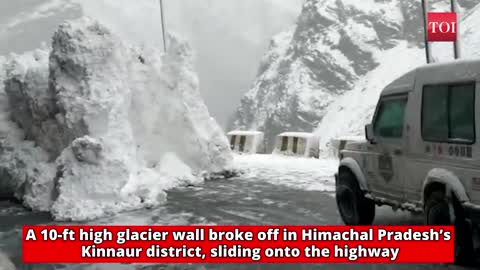10 ft high glacier wall breaks off, slides onto highway in HP’s Kinnaur