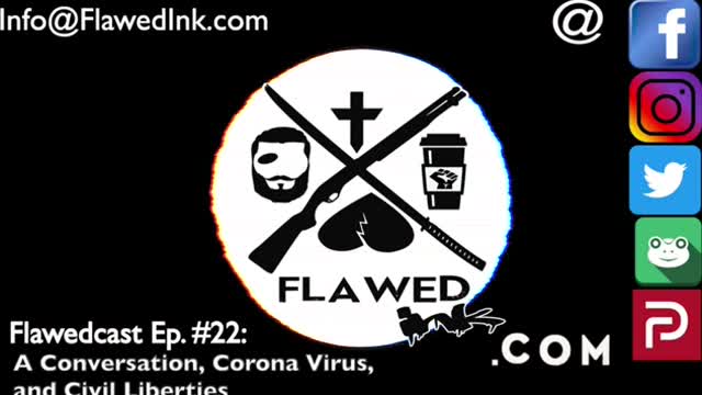 Flawedcast Ep. # 22: "A Conversation, Corona Virus, and Civil Liberties"