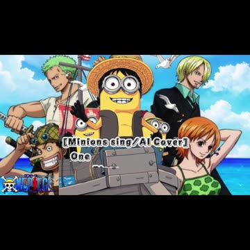 [Minions sing/AI Cover] One Piece Opening 18 Generations from Exile Tribe - Hard Knock Days