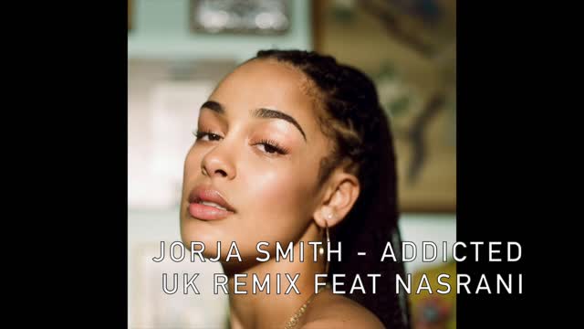 Jorja Smith - Addicted UNCUT UK REMIX