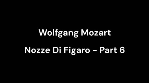 Nozze Di Figaro - Part 6