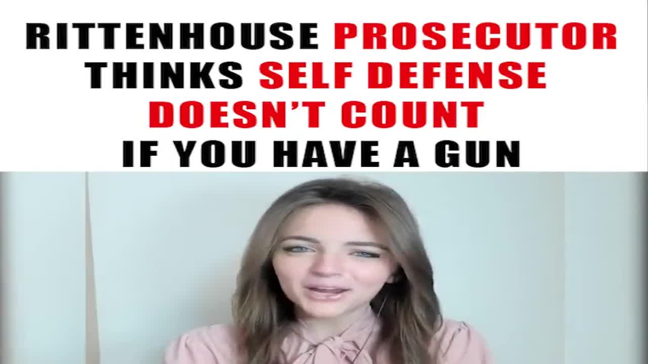 Rittenhouse Prosecutor Thinks Self Defense Doesn't Count If You Have A Gun