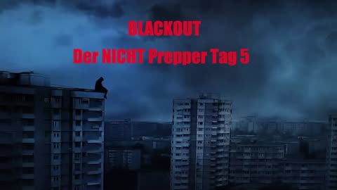 BLACKOUT DER NICHT PREPPER TAG 5