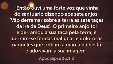 Apocalipse 16:1 E aconteceu que ouvi uma forte voz que vinha do santuário