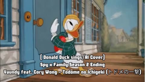 [Donald Duck sings/AI Cover] Spy x Family Season 2 ED Vaundy feat. Cory Wong - Todome no Ichigeki