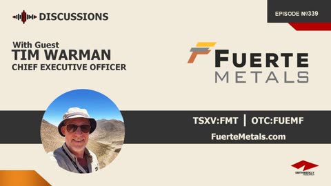 Discussion with Tim Warman | Fuerte Metals (TSXV:FMT) | Copper & Gold