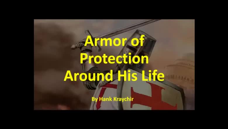 ARMOR OF PROTECTION AROUND HIS LIFE