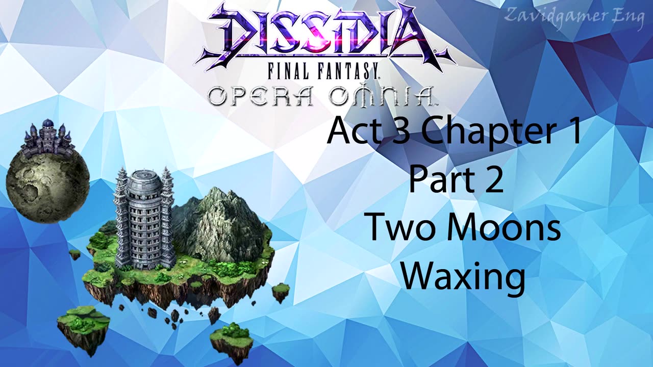 DFFOO Cutscenes Act 3 Chapter 1 Part 2 Two Moons Waxing (No gameplay)