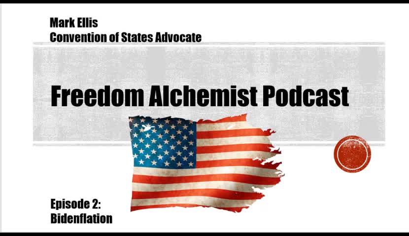 Freedom Alchemist Podcast - Bidenflation Is On The Rise