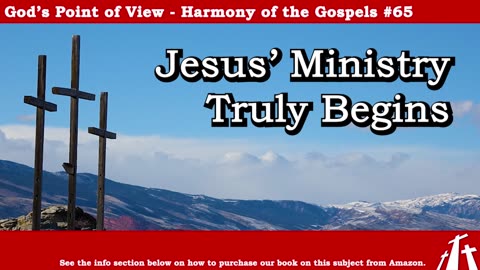 Harmony of the Gospels #65 - Jesus' Ministry Truly Begins || BIBLE TEACHING GOSPEL