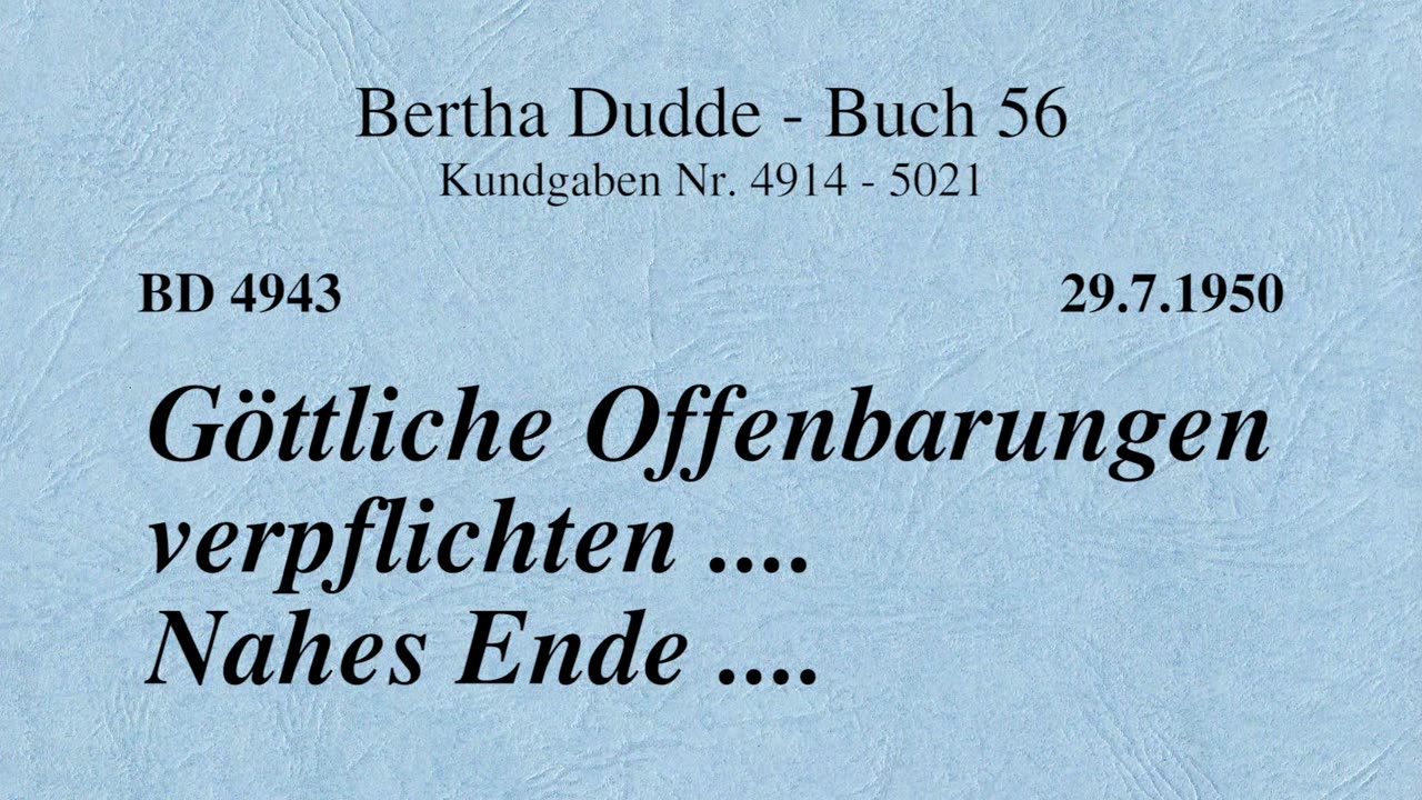 BD 4943 - GÖTTLICHE OFFENBARUNGEN VERPFLICHTEN .... NAHES ENDE ....