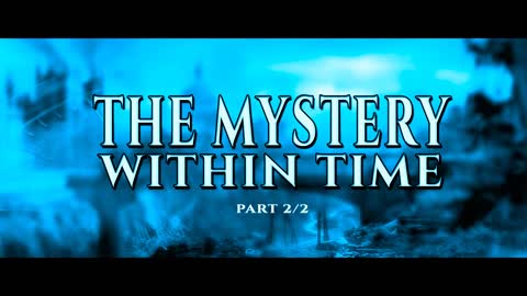 The Mystery Within Time (pt.2)