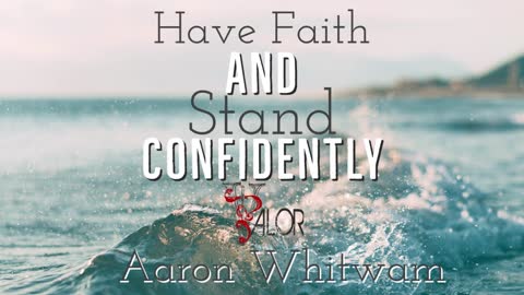 Have Faith and Stand Confidently | ValorCC | Aaron Whitwam