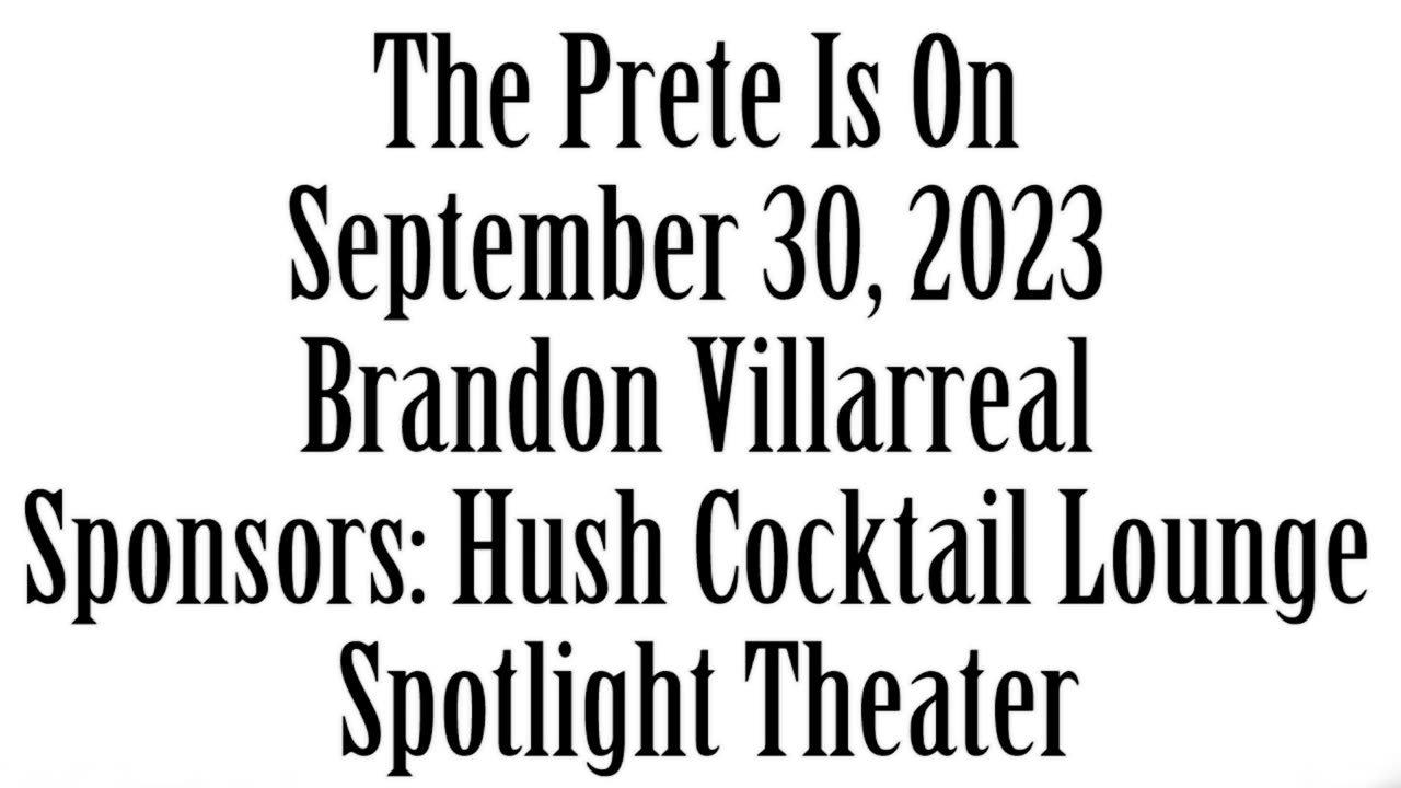 The Prete Is On, September 30, 2023, Brandon Villarreal