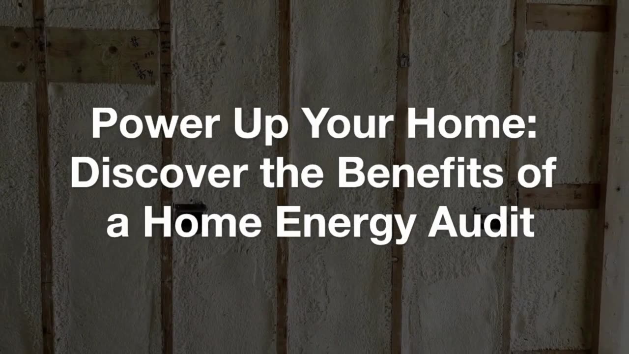 Power Up Your Home: Discover the Benefits of a Home Energy Audit