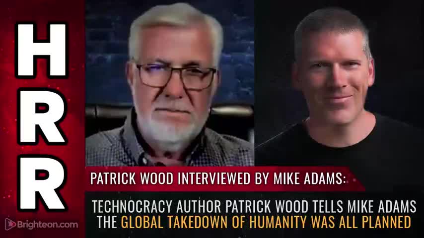 Technocracy author Patrick Wood tells Mike Adams the global takedown of humanity was ALL PLANNED